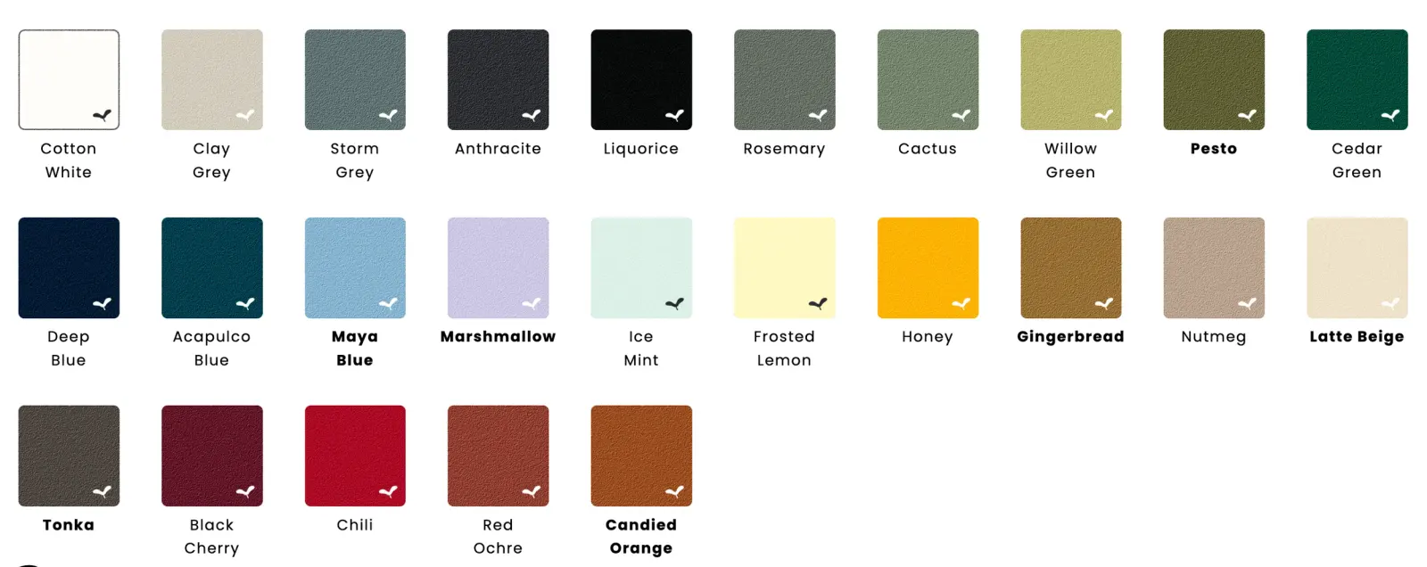 Cotton White, Clay Grey, Storm Grey, Anthracite, Liquorice, Rosemary, Cactus, Willow Green, Pesto, Cedar Green, Deep Blue, Acapulco Blue, Maya Blue, Marshmallow, Ice Mint, Frosted Lemon, Honey, Gingerbread, Nutmeg, Latte Beige, Tonka, Black Cherry, Chili, Red Ochre y Candied Orange.