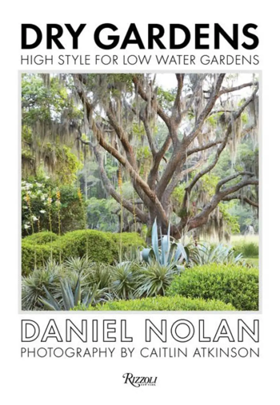 Flora Grubb Gardens, Dry Gardens: High Style for Low Water Gardens, de Daniel Nolan