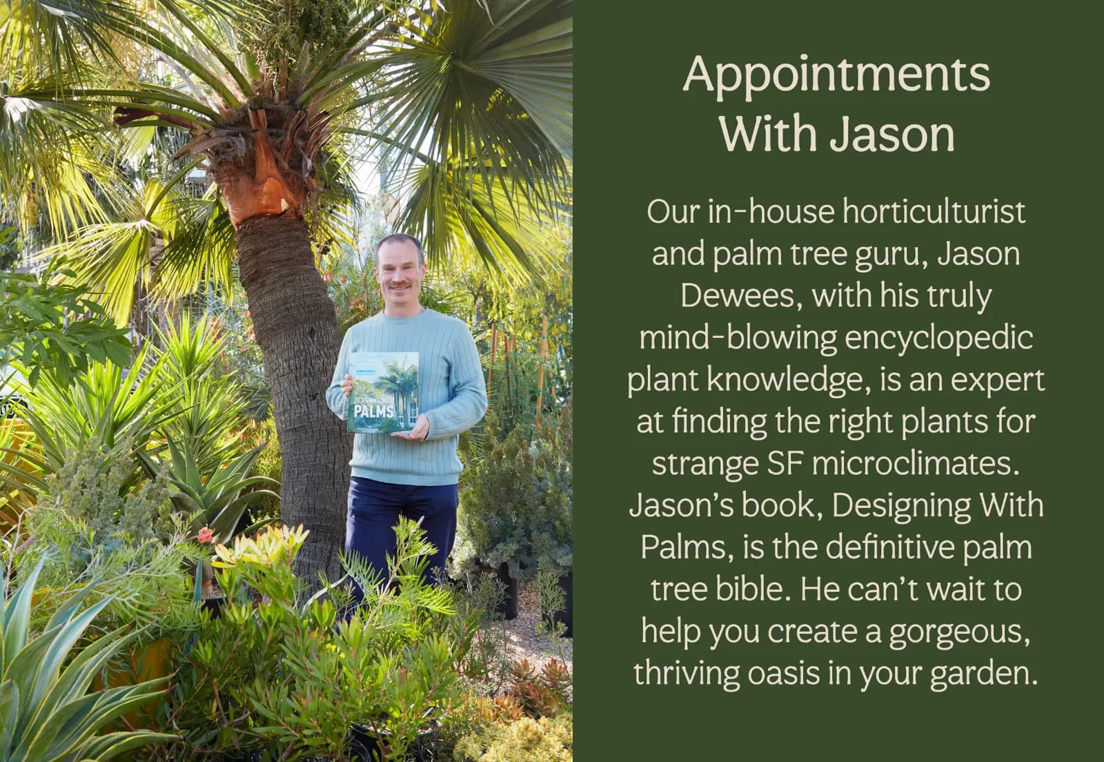 Jason Dewees al aire libre en Flora Grubb Gardens, con el libro titulado "Designing With Palms". Lo rodean palmas altas y varias plantas verdes, con un texto que invita a hacer una cita con Jason para una consulta de horticultura.